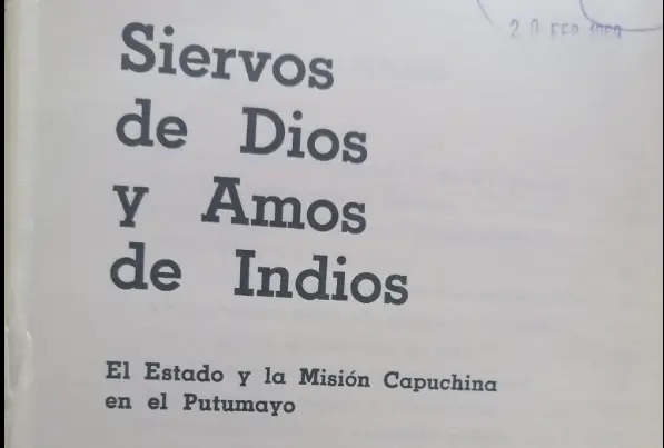 Siervos de Dios y amos de indios -El Estado y la Misión Capuchina en el Putumayo-