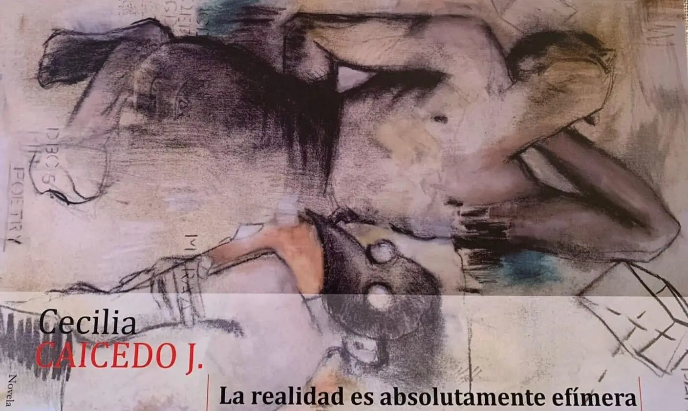 La realidad es absolutamente efímera. Novela de Cecilia Caicedo Jurado