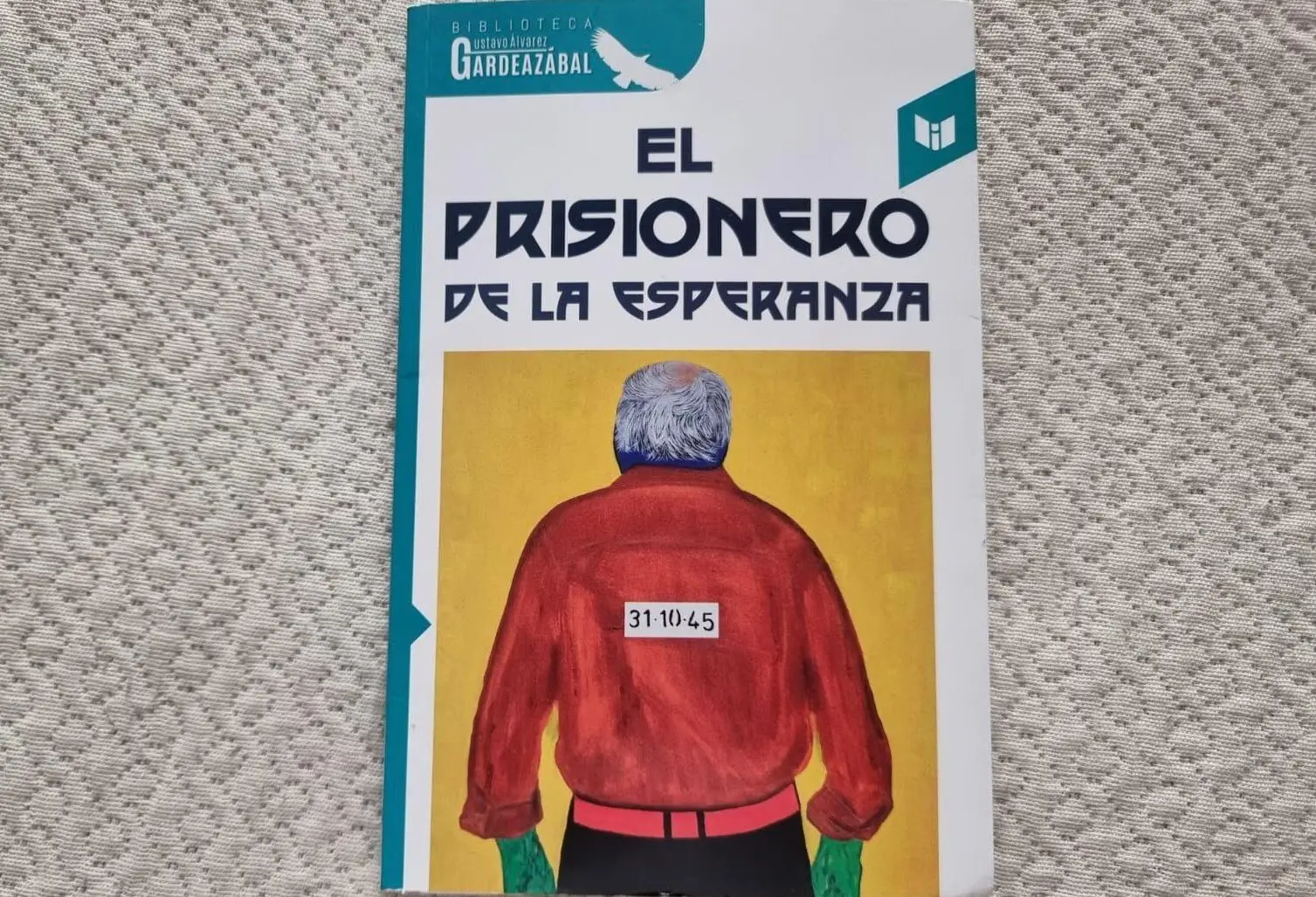 Gardeazábal, preso 31-10-45. (El prisionero de la esperanza)